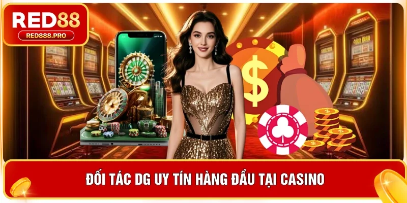 Đối tác DG uy tín hàng đầu tại casino
