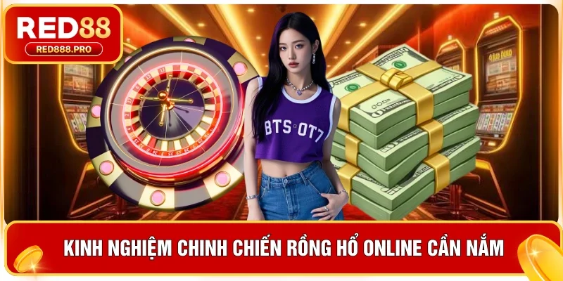 Kinh nghiệm chinh chiến rồng hổ online cần nắm