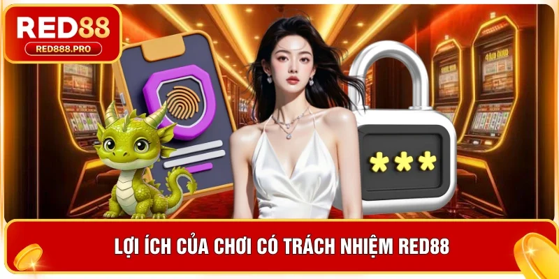 Lợi ích của chơi có trách nhiệm Red88