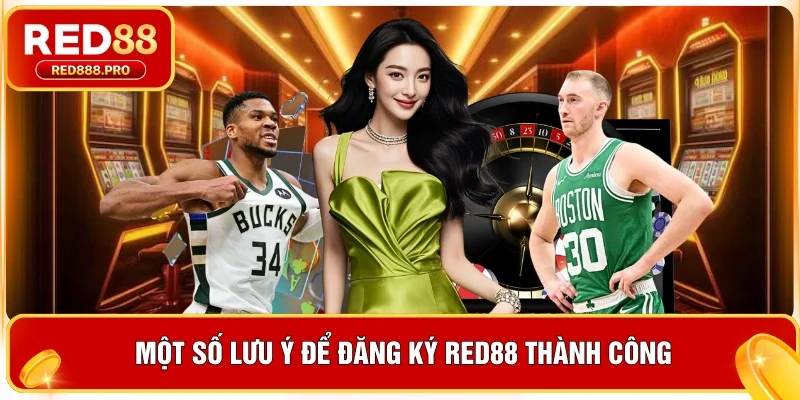 Một số lưu ý để đăng ký Red88 thành công