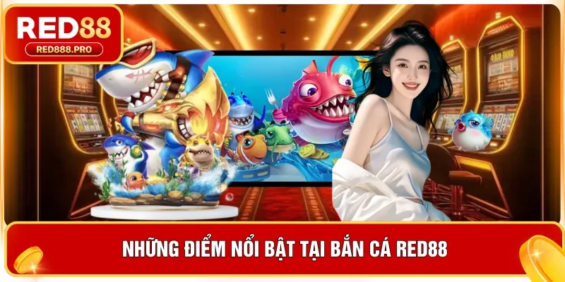 Những điểm nổi bật tại bắn cá Red88