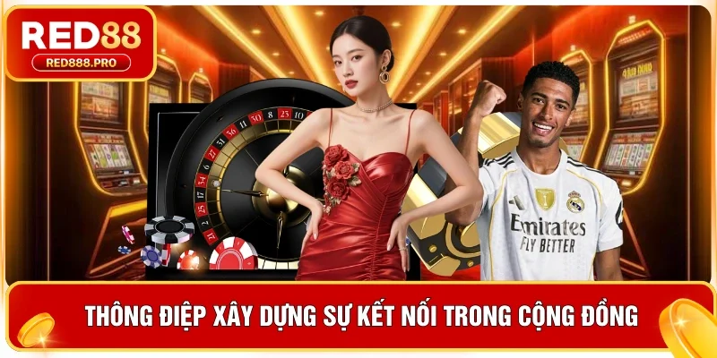 Thông điệp xây dựng sự kết nối trong cộng đồng